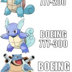 Boeing 777 evolution | Boeing 777-200; Boeing 777-300; Boeing 777x | image tagged in squirtle wartotle blastoise evolution pokemon,boeing777 | made w/ Imgflip meme maker
