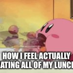 Only reason im doing it is cuz i need to gain weight | How i feel actually eating all of my lunch | image tagged in gifs,kirby,food,school lunch | made w/ Imgflip video-to-gif maker