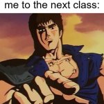 they are goners | me: finishes a test
me to the next class: | image tagged in you are already dead,kenshiro,omae wa mou shindeiru,school,memes,funny | made w/ Imgflip meme maker