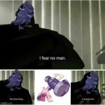 Ironic since they’re both Steel types | image tagged in i fear no man | made w/ Imgflip meme maker