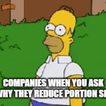 Economic memes 2 | Companies when you ask wwhy they reduce portion sizes | image tagged in gifs,economics | made w/ Imgflip video-to-gif maker