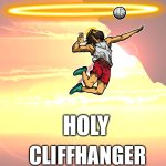 The Religious Cliffhanger | HOLY; CLIFFHANGER | image tagged in cliffhanger | made w/ Imgflip meme maker