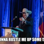 Prizker Tax Rustlin' | I'm gonna rustle me up some taxes! | image tagged in prizker tax rustlin' | made w/ Imgflip meme maker