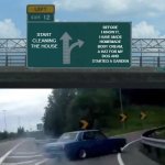 split road | Before I know it, I have made homemade body cream, a hat for my dog and started a garden; start cleaning the house | image tagged in split road | made w/ Imgflip meme maker