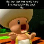 I | Me: that test was really hard
Bro: especially the back 
Me: | image tagged in gifs,funny,memes,funny memes,relatable | made w/ Imgflip video-to-gif maker