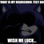 Oh Boy. Here we go. | Today is my highschool test day. Wish me luck... | image tagged in lord x,test | made w/ Imgflip meme maker
