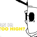 AN IQ TOO HIGH? Ducc ver.