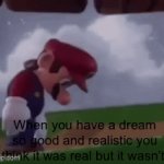 Hate it when that happens | When you have a dream so good and realistic you think it was real but it wasn’t. | image tagged in gifs,mario | made w/ Imgflip video-to-gif maker