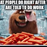 Do your work! (starts eating) | what people do right after they
are told to do work | image tagged in gifs,eating | made w/ Imgflip video-to-gif maker