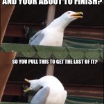 No? Just me? Ok | You ever be drinking soda? And your about to finish? So you pull this to get the last of it? Then go " 'clicks tongue' AAAAAH" | image tagged in memes,inhaling seagull,weird stuff | made w/ Imgflip meme maker