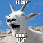 Fr fr legit | Flick7; G.o.a.t.
legit | image tagged in memes,laughing goat | made w/ Imgflip meme maker