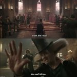 You can't kill me