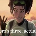 There´s three, actually