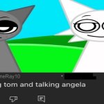 Sunshine Ray don’t know what these people are | SunshineRay10 | image tagged in talking tom and talking angela | made w/ Imgflip meme maker