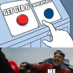 True | Worldpeace; Get gta 6; me | image tagged in robotnik button,gif,gifs,relatable,funny,flick7 | made w/ Imgflip meme maker