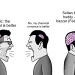 Peak dubstep btw | Epic: the musical is better; Soltan & spag heddy - bang bazzar (Feat. Gravity); No, my chemical romance is better | image tagged in two small brain men screaming at each other while big brain man,dubstep | made w/ Imgflip meme maker