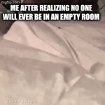 Enter a clever title for your gif! | Me after realizing no one will ever be in an empty room | image tagged in gifs,memes | made w/ Imgflip video-to-gif maker