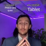 Trade Offer | Peace and
quiet; Tablet; Mom: | image tagged in trade offer | made w/ Imgflip meme maker
