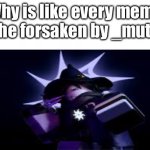 Damn | Why is like every meme on the forsaken by _muted? | image tagged in praise the spawn | made w/ Imgflip meme maker