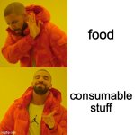 funny | food; consumable stuff | image tagged in memes,drake hotline bling | made w/ Imgflip meme maker