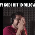 MOM I’M FAMOUS!!! | OH MY GOD I HIT 10 FOLLOWERS | image tagged in gifs,memes,fun | made w/ Imgflip video-to-gif maker