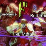 The Big 3 of 2000s Fanmade Anime Videos | Eurodance; Butt Rock; Nu Metal | image tagged in pillar men awaken,memes,music,jojo's bizarre adventure,jojo,anime | made w/ Imgflip meme maker