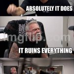 PINEAPPLE BELONGS ON PIZZA | PINEAPPLE BELONGS ON PIZZA; ABSOLUTELY IT DOES; IT RUINS EVERYTHING; IT'S SWEET, IT'S BALANCED; I SWEAR I'LL PUT PINEAPPLE ON YOUR LASAGNA TOO!!! | image tagged in memes,american chopper argument,remix,pizza,pineapple pizza,pineapple | made w/ Imgflip meme maker