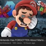 nintendo has FORGOTTEN about mario