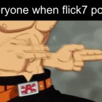SLOOOPF | Everyone when flick7 posts: | image tagged in gifs,funny,memes,funny memes,relatable | made w/ Imgflip video-to-gif maker