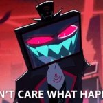 I Don't Care What Happens GIF Template