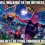 tkmb | Mr. Ewell walking to the witness stand; knowing he'll be lying through his teeth | image tagged in patrick ballin | made w/ Imgflip meme maker