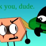 Fuck you, dude. meme