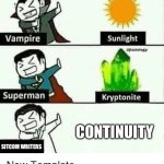Friends and TBBT Spring To Mind | Continuity; Sitcom writers | image tagged in vampire superman meme,sitcoms,the big bang theory,friends,plotholes,memes | made w/ Imgflip meme maker