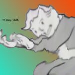 I'm sorry, what? meme