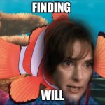 (Clever Title) | Finding; Will | image tagged in stranger things finding nemo | made w/ Imgflip meme maker