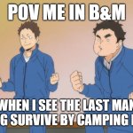 Coach Osado Being Happy Boi :D + Random Dud | pov me in B&m; when i see the last man standing survive by camping in a tree | image tagged in coach osado being happy boi d random dud | made w/ Imgflip meme maker