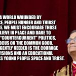 Christianity requires courage, faith and trust | In a world wounded by arrogance, people hunger and thirst for justice. We must encourage those who believe in peace and dare to engage in “countercurrent” politics, which focus on the common good. What is urgently needed is the courage of new visions and an educational pact that gives young people space and trust. | image tagged in pope leo xiv,memes,religious advice,catholic church,common good,god's will | made w/ Imgflip meme maker
