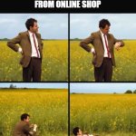 Still waiting | When you pre-ordered something
From online shop | image tagged in mr bean waiting | made w/ Imgflip meme maker