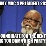 Jimmy McMillan | Jimmy Mac 4 President 2028! Candidate for the Rent Is Too Damn High party! | image tagged in jimmy mcmillan | made w/ Imgflip meme maker