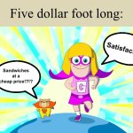 lel | Five dollar foot long:; Satisfactory; Sandwiches at a cheap price!?!? | image tagged in hamster and gretel,5 dollar foot long,remake,subway,goofy ahh | made w/ Imgflip meme maker