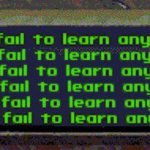 You fail to learn anything