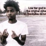 Sybau blank (With positioned text) | Low tier god is the original sybau so this sybau is not og | made w/ Imgflip meme maker