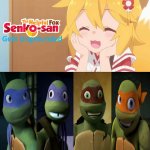 2012 Turtles like the helpful fox senko san gets ungrounded | image tagged in ruin this fill in meme 448,deviantart,tmnt,teenage mutant ninja turtles,deviantart week | made w/ Imgflip meme maker