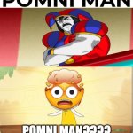 Requested by Galymphfan | POMNI MAN???? | image tagged in they got luplup | made w/ Imgflip meme maker