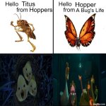 Similar Pixar deaths | Titus; Hopper; Hoppers; A Bug's Life | image tagged in hello person from,memes,funny,disney,pixar | made w/ Imgflip meme maker