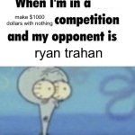 idk how he does it | make $1000 dollars with nothing; ryan trahan | image tagged in scaredward,funny,memes,youtubers,money | made w/ Imgflip meme maker