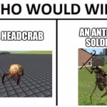 who would win | an antlion soldier; a lil headcrab | image tagged in memes,who would win | made w/ Imgflip meme maker