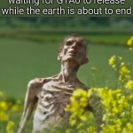 and still waiting for GTA 6... forever. | everyone else on the earth waiting for GTA6 to release while the earth is about to end | image tagged in 28 years later | made w/ Imgflip meme maker
