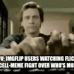 I'm here for the funny green arrows, don't mind me | POV: imgflip users watching Flick7 and Supecell-Meme fight over who's more glazed | image tagged in gifs,meta,top users,drama,flick7 | made w/ Imgflip video-to-gif maker