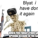 Blyat i have done it again | when you forget your safe opening kecard in the safe | image tagged in blyat i have done it again,blyat,russian,skeleton meme,safe,meme | made w/ Imgflip meme maker